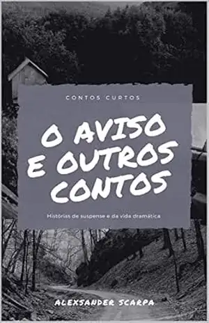 O AVISO: E OUTRAS HISTÓRIAS CURTAS – ALEXSANDER SCARPA