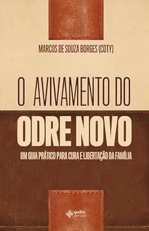 O avivamento do odre novo: Um guia prático para cura e libertação da família – Marcos de Souza Borges