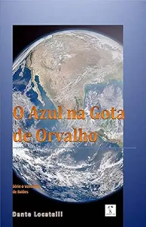 O Azul na Gota de Orvalho (O Vendedor de Balões) – Dante Locatelli