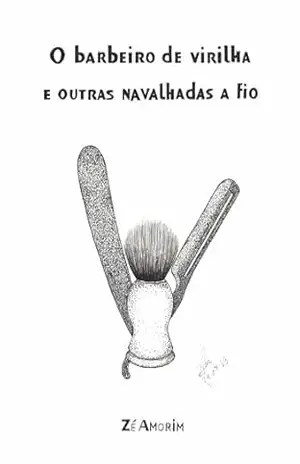O babeiro de virilha e outras navalhadas a fio - Zé Amorim