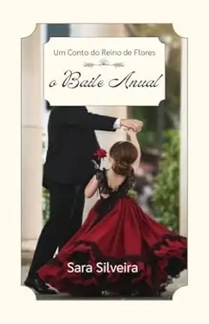 O Baile Anual: Um Conto do Reino de Flores – Sara Silveira