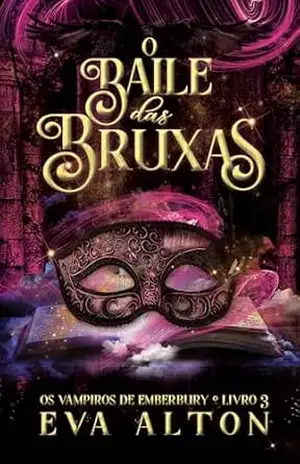 O Baile das Bruxas: Mistério sobrenatural com romance proibido (Os vampiros de Emberbury Livro 3) – Eva Alton