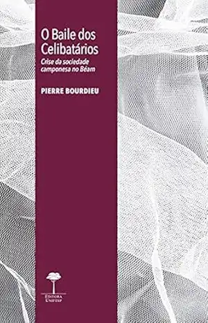 O Baile dos Celibatários: Crise da sociedade camponesa no Béarn (Coleção Referências) – Pierre Bourdieu
