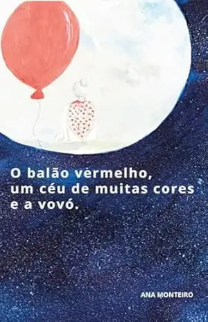 O balão vermelho, um céu de muitas cores e a vovó – Ana Monteiro