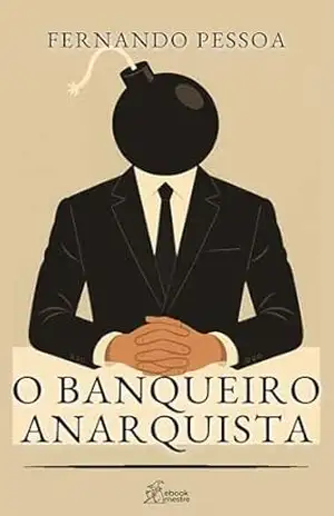 O Banqueiro Anarquista: Edição Exclusiva Kindle (Contos de Fernando Pessoa Livro 2) – Fernando  Pessoa