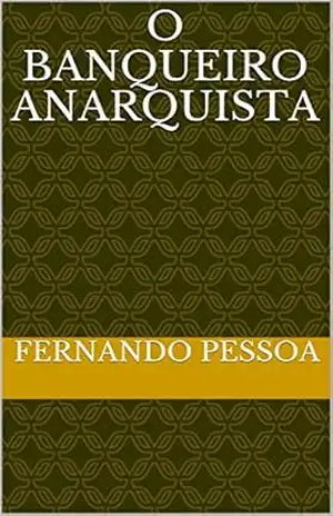 O Banqueiro Anarquista – Fernando Pessoa