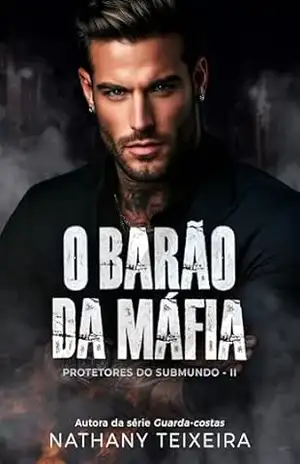 O Barão da Máfia (Protetores do Submundo Livro 2) – Nathany Teixeira
