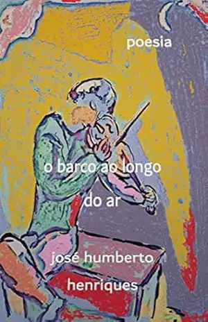 O Barco ao Longo do Ar – José Humberto da silva Henriques