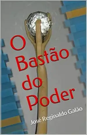 O Bastão do Poder – José Reginaldo Galão