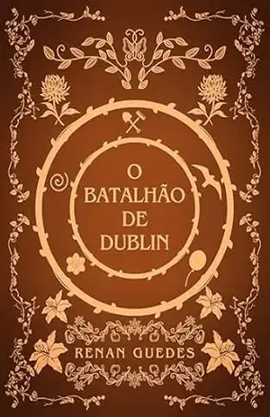O batalhão de Dublin - Renan Guedes