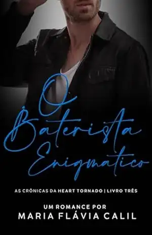 O Baterista Enigmático: As Crônicas da Heart Tornado – Livro 3 – Maria Flávia Calil