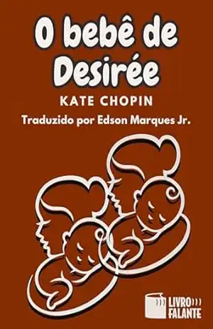 O bebê de Desirée; Conto - Kate Chopin
