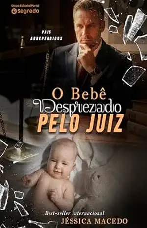 O bebê desprezado pelo Juiz (Pais Arrependidos Livro 1) – Jéssica Macedo