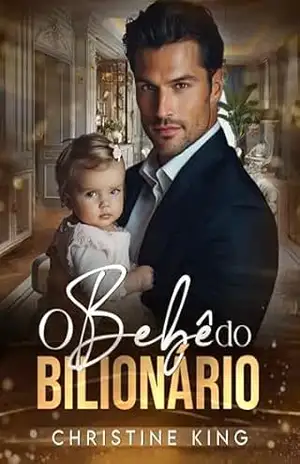 O BEBÊ DO BILIONÁRIO – CHRISTINE  KING