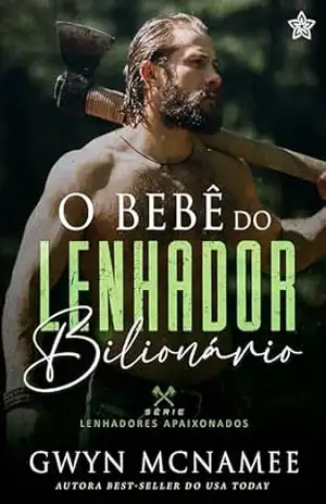O Bebê do Lenhador Bilionário (Lenhadores Apaixonados Livro 2) – Gwyn McNamee