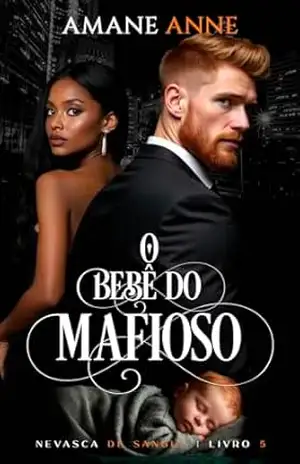 O BEBÊ DO MAFIOSO (Nevasca de Sangue Livro 5) – Amane Anne