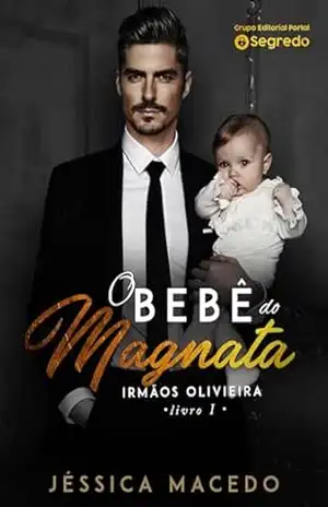 O bebê do Magnata (Irmãos Oliveira Livro 1) – Jéssica Macedo