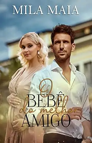 O bebê do melhor amigo – Mila Maia