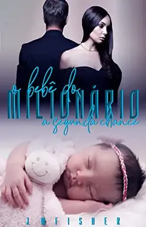 O bebê do milionário, A segunda chance (Duologia Goldman Livro 2) - J.M.  Fisher