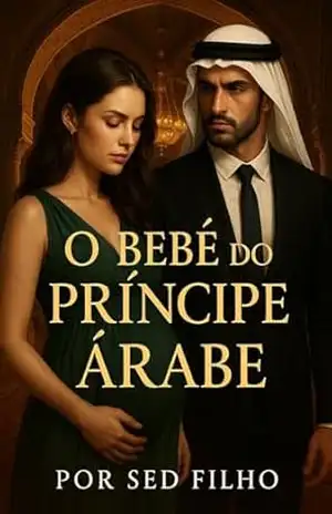 O Bebê do Príncipe Árabe: Ela queria fugir. Ele queria um herdeiro. Agora, ela carrega dois segredos. – Sed FILHO