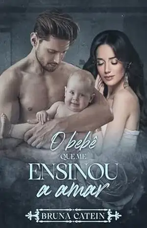 O Bebê que me Ensinou a Amar – Bruna Catein