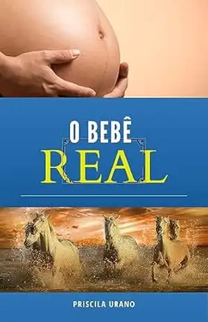 O Bebê Real - Priscila Urano