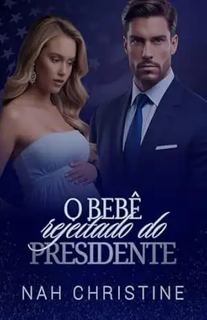 O Bebê Rejeitado do Presidente – Nah Christine