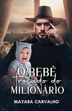 O Bebê Trocado Do Milionário – Mayara Carvalho