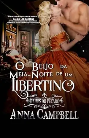 O Beijo da Meia–Noite de um Libertino (Filhos do Pecado Livro 2) – Anna Campbell