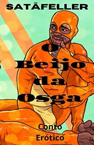 O Beijo da Osga: Conto Erótico – Abraão de Oliveira da Silva (SatãFeller)