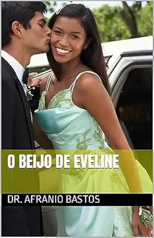 O BEIJO DE EVELINE – DR. AFRANIO BASTOS