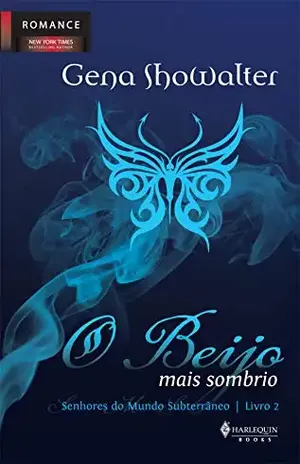 O Beijo mais Sombrio (Senhores do mundo subterrâneo Livro 2) – Gena Showalter