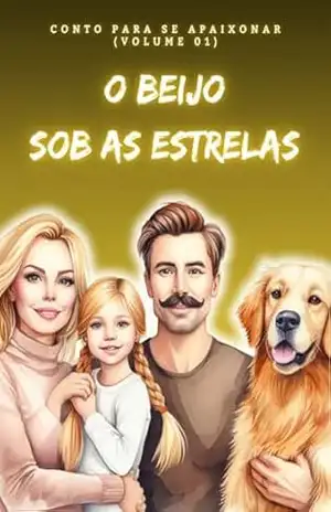 O Beijo Sob as Estrelas: Conto para se Apaixonar - Rafael Souza
