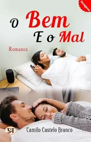 O Bem e o Mal: Romance – Camilo Castelo Branco