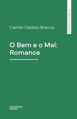 O Bem e o Mal: Romance – Camilo Castelo Branco