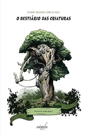 O bestiário das criaturas - Ricardo Valadares Gontijo Valle