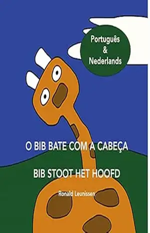 O Bib bate com a cabeça – Bib stoot het hoofd: Português & Nederlands (Bib de giraf – kinderprentenboeken in diverse talen) – Ronald Leunissen