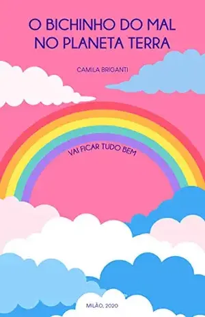 O Bichinho do Mal no Planeta Terra: vai ficar tudo bem - Camila Briganti
