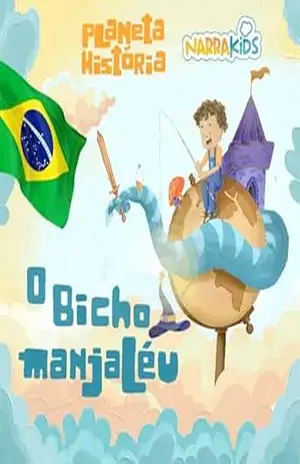 O Bicho Manjaléu – Histórias para Crianças: Planeta História – Volume 1 - Mariana Ianelli