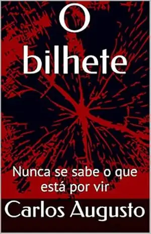 O bilhete: Nunca se sabe o que está por vir – Carlos Augusto