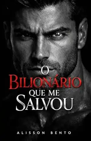 O Bilionário que me Salvou: Um Slow–Burn Spicy Moderno (Leilões, Compras & Prisioneiras) – Alisson  Bento