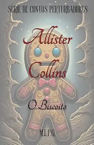 O Biscoito (Série de Contos Perturbadores de Allister Collins) – Magalí Ludwika Prilla Godinho