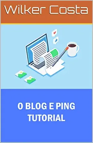 O BLOG E PING TUTORIAL – Wilker Costa