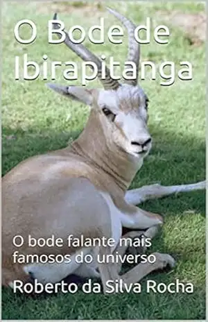 O Bode de Ibirapitanga Prêmio Kindle: O bode falante mais famosos do universo – Roberto da Silva Rocha