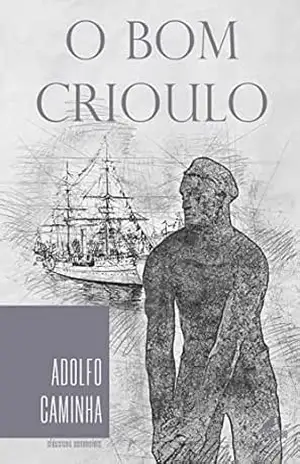 O Bom Crioulo – Adolfo Caminha