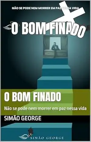 O Bom Finado: Não se pode nem morrer em paz nessa vida – Simao George