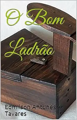 O Bom Ladrão – Edmilson  Antunes Tavares