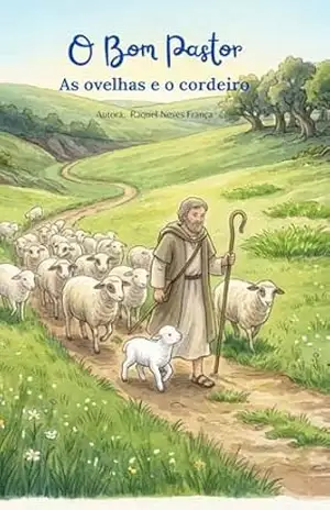 O bom pastor: As ovelhas e o cordeiro – RAQUEL NEVES FRANCA