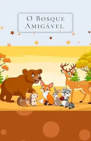 O Bosque Amigável – Livro infantil: Contos do bosque amigável - Conquistando  Sonhos