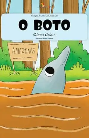 O BOTO – Vol22: Alfabetização: Minha Primeira Leitura (Coleção Primeiras Leituras) – DIANA VELOSO